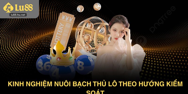 Kinh nghiệm nuôi bạch thủ lô theo hướng kiểm soát
