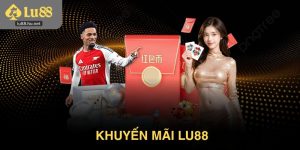 Khuyến mãi Lu88 – Tổng hợp ưu đãi có lợi cho người mới